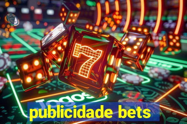 publicidade bets